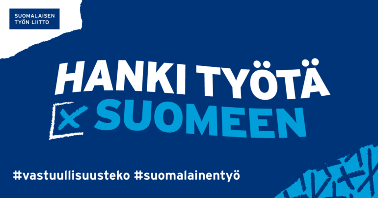 Hanki työtä suomeen kuva Suomalaisen työn liitolta. Kuvassa hashtagit vastuullisuusteko ja suomalainentyö
